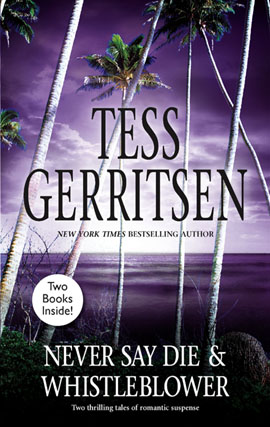 Title details for Whistleblower and Never Say Die by Tess Gerritsen - Wait list